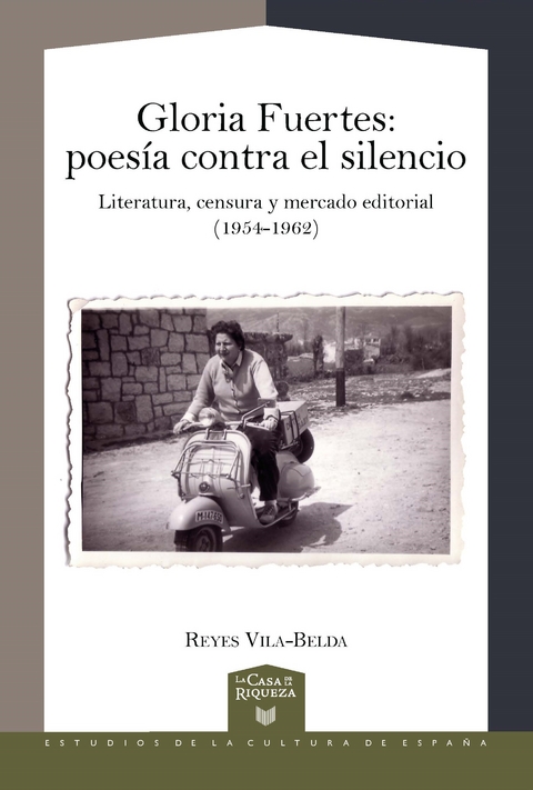 Gloria Fuertes : poesía contra el silencio : literatura, censura y mercado editorial (1954-1962) - Reyes Vila-Belda