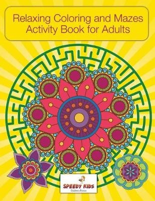 Relaxing Coloring and Mazes Activity Book for Adults -  Speedy Kids