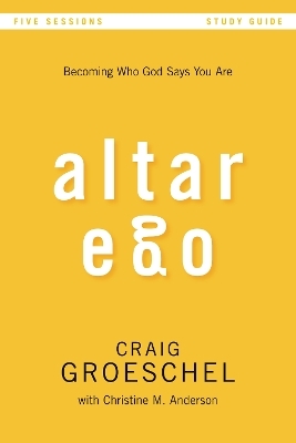 Altar Ego Bible Study Guide - Craig Groeschel