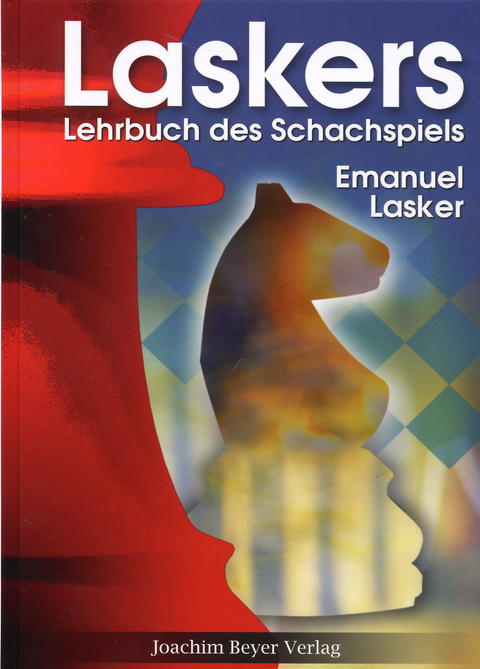 Laskers Lehrbuch des Schachspiels - Emanuel Lasker