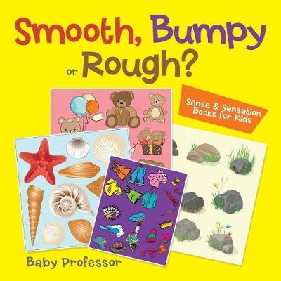 Smooth, Bumpy or Rough? Sense & Sensation Books for Kids -  Baby Professor