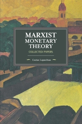 Marxist Monetary Theory - Costas Lapavitsas