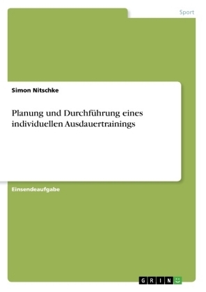 Planung und Durchführung eines individuellen Ausdauertrainings - SImon Nitschke