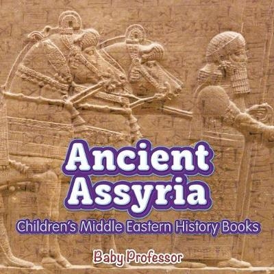 Ancient Assyria Children's Middle Eastern History Books -  Baby Professor