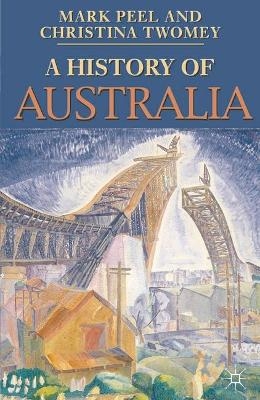 A History of Australia - Mark Peel, Christina Twomey