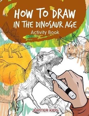 How to Draw in the Dinosaur Age Activity Book -  Jupiter Kids