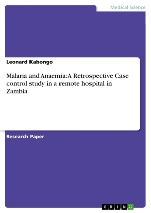 Malaria and Anaemia: A Retrospective Case control study in a remote hospital in Zambia - Leonard Kabongo