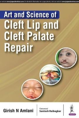 Art and Science of Cleft Lip and Cleft Palate Repair - Girish N Amlani