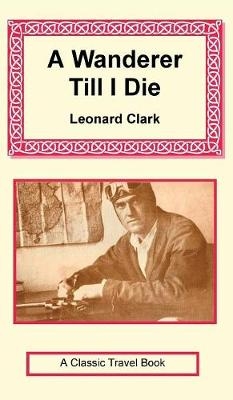 A Wanderer Till I Die - Leonard Clark