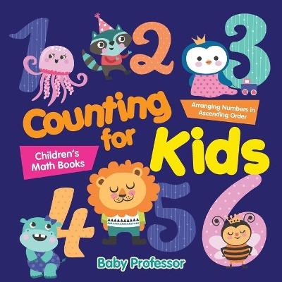 Counting for Kids - Arranging Numbers in Ascending Order Children's Math Books -  Baby Professor