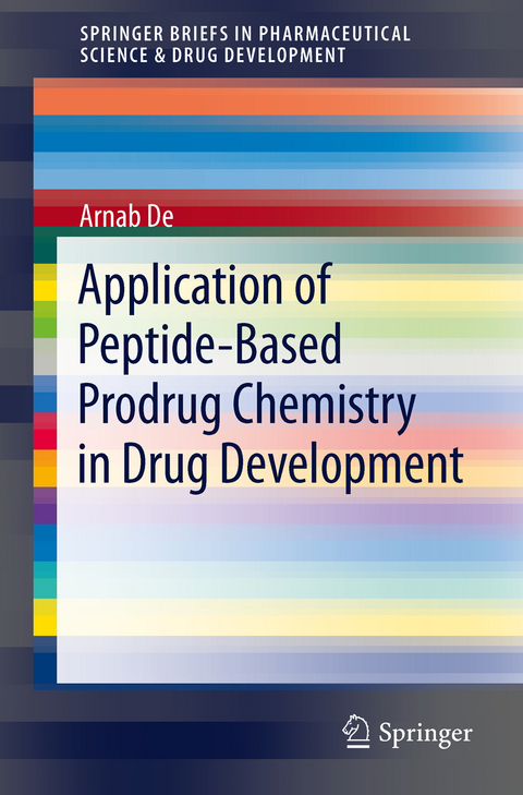 Application of Peptide-Based Prodrug Chemistry in Drug Development - Arnab De