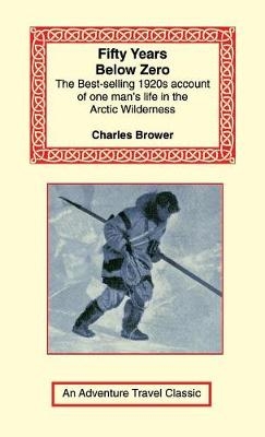 Fifty Years Below Zero - Charles Brower