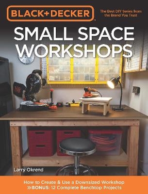 Black & Decker Small Space Workshops - Larry Okrend