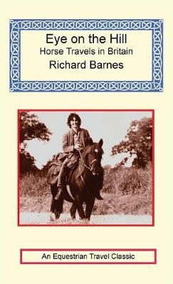 Eye on the Hill - Horse Travels in Britain - Richard Barnes