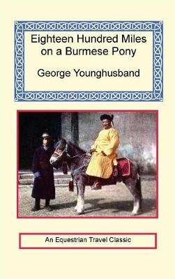 1800 Miles on a Burmese Pony - George Younghusband