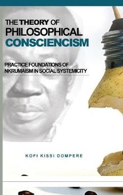 The Theory of Philosophical Consciencism - Kofi Kissi Dompere