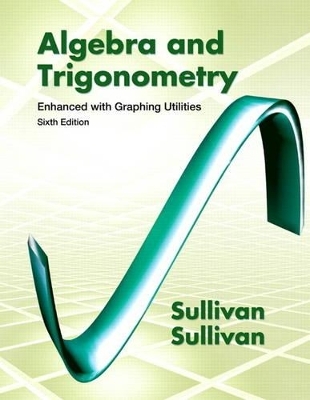 Algebra & Trigonometry Enhanced with Graphing Utilities Plus NEW MyMathLab with Pearson eText -- Access Card Package - Michael Sullivan, Michael Sullivan  III