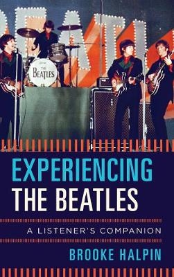 Experiencing the Beatles - Brooke Halpin