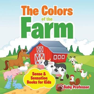 The Colors of the Farm Sense & Sensation Books for Kids -  Baby Professor