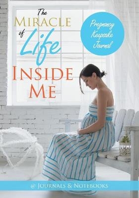 The Miracle of Life Inside Me Pregnancy Keepsake Journal -  @Journals Notebooks