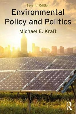 Environmental Policy and Politics - Michael E. Kraft