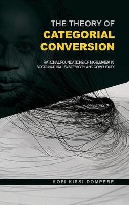 The Theory of Categorial Conversion - Kofi Kissi Dompere