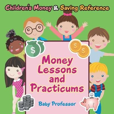 Money Lessons and Practicums -Children's Money & Saving Reference -  Baby Professor