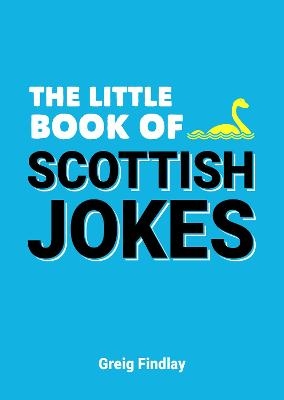 The Little Book of Scottish Jokes - Greig Findlay