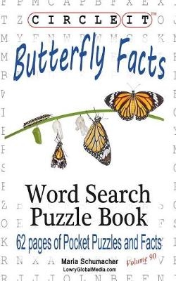 Circle It, Butterfly Facts, Word Search, Puzzle Book -  Lowry Global Media LLC, Maria Schumacher