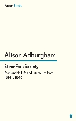 Silver Fork Society - Alison Adburgham