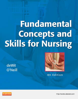 Fundamental Concepts and Skills for Nursing - Susan C. DeWit, Patricia A. Williams, Patricia A. O'Neill