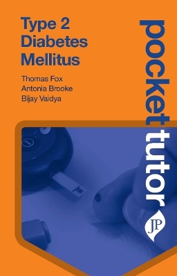 Pocket Tutor Type 2 Diabetes Mellitus - Thomas Fox, Antonia Brooke, Bijay Vaidya