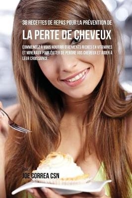 38 Recettes de Repas pour la Prévention de la perte de cheveux - Joe Correa