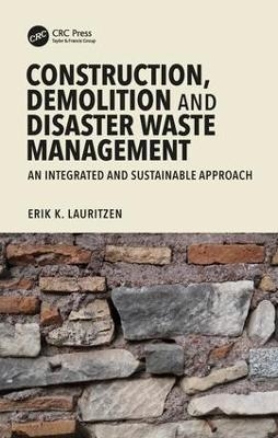 Construction, Demolition and Disaster Waste Management - Erik K. Lauritzen