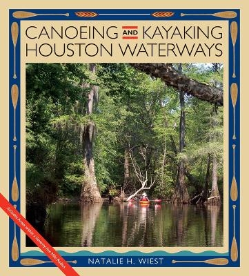 Canoeing and Kayaking Houston Waterways - Natalie Wiest