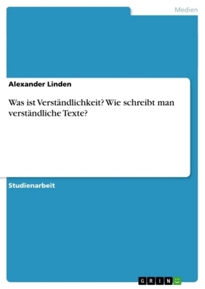 Was ist Verständlichkeit? Wie schreibt man verständliche Texte? - Alexander Linden