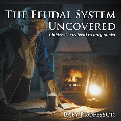 The Feudal System Uncovered- Children's Medieval History Books -  Baby Professor