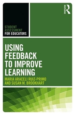 Using Feedback to Improve Learning - Maria Araceli Ruiz-Primo, Susan M. Brookhart