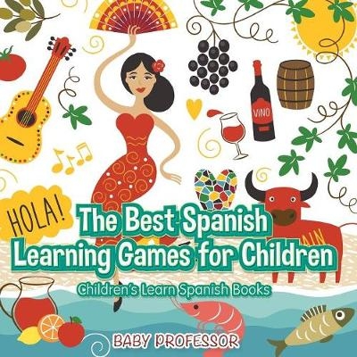 The Best Spanish Learning Games for Children Children's Learn Spanish Books -  Baby Professor