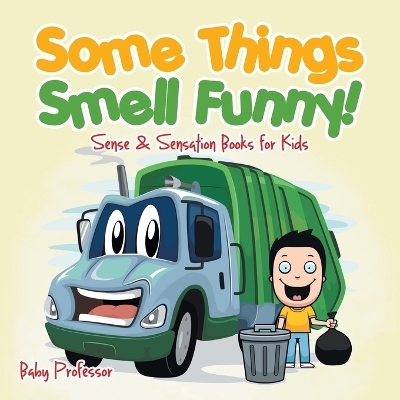 Some Things Smell Funny! Sense & Sensation Books for Kids -  Baby Professor