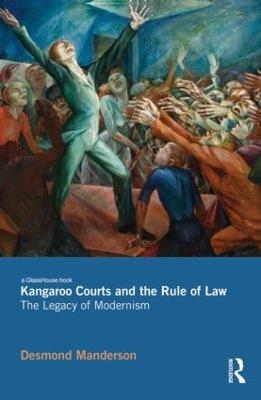 Kangaroo Courts and the Rule of Law - Desmond Manderson