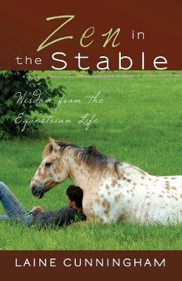 Zen in the Stable - Laine Cunningham