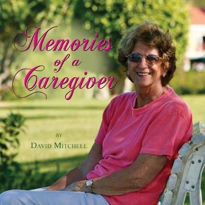 Memories of a Caregiver - David Mitchell