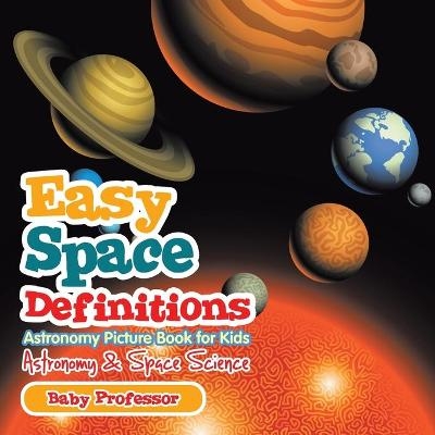 Easy Space Definitions Astronomy Picture Book for Kids Astronomy & Space Science -  Baby Professor