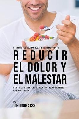 55 Recetas de Comidas de Artritis Para Ayudar a Reducir el Dolor y el Malestar - Joe Correa