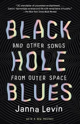 Black Hole Blues and Other Songs from Outer Space - Janna Levin