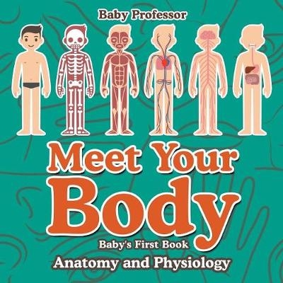 Meet Your Body - Baby's First Book Anatomy and Physiology -  Baby Professor