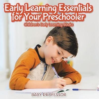 Early Learning Essentials for Your Preschooler - Children's Early Learning Books -  Baby Professor