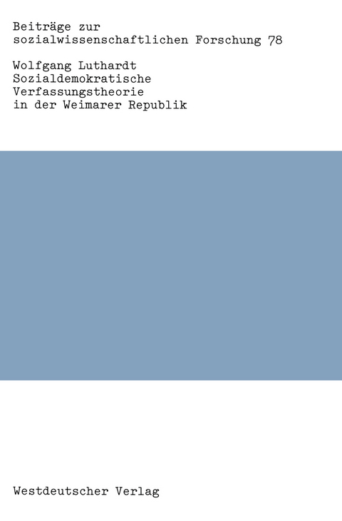 Sozialdemokratische Verfassungstheorie in der Weimarer Republik - Wolfgang Luthardt