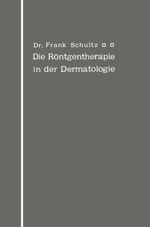 Die Röntgentherapie in der Dermatologie - Frank Schultz